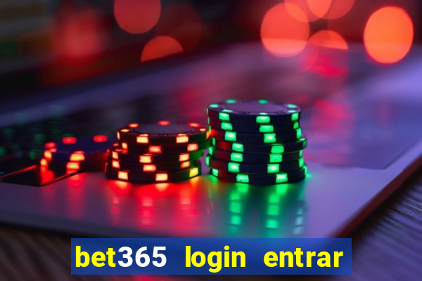 bet365 login entrar agora direto no celular